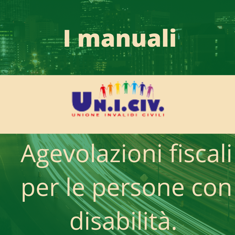 I manuali Uniciv. Agevolazioni fiscali per le persone con disabilità.