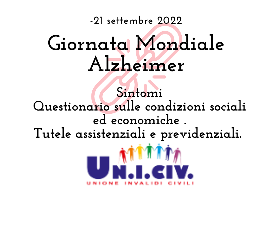 Giornata Mondiale Alzheimer: sintomi, questionario sulle condizioni sociali ed economiche, tutele assistenziali e previdenziali.