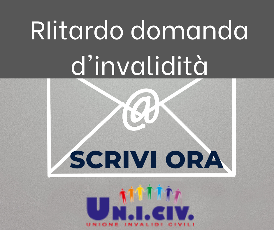 Ritardi per il riconoscimento d’invalidità: SCRIVI ORA.