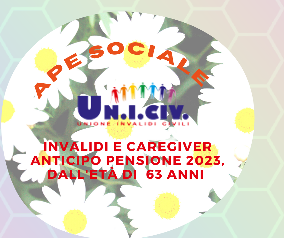 Invalidi e caregiver ,Anticipo Pensione 2023, dall’età di  63 anni